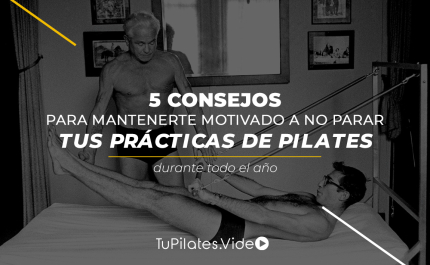 5 consejos para mantenerte motivado a no parar con tus prácticas de Pilates durante todo el año